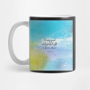 Every good and perfect gift is from above, James 1:17 Mug